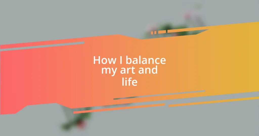 How I balance my art and life