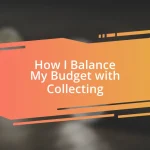 How I Balance My Budget with Collecting