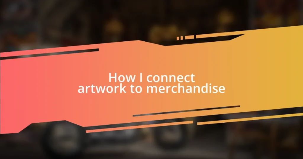 How I connect artwork to merchandise