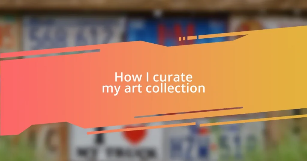 How I curate my art collection
