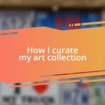 How I curate my art collection
