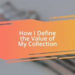 How I Define the Value of My Collection