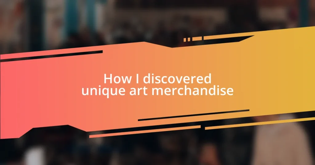 How I discovered unique art merchandise