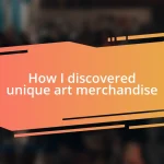 How I discovered unique art merchandise