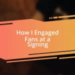 How I Engaged Fans at a Signing