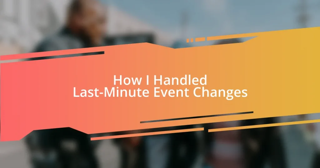 How I Handled Last-Minute Event Changes