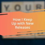 How I Keep Up with New Releases