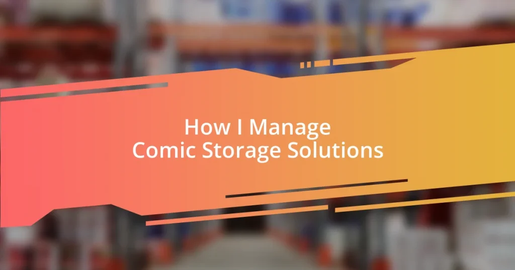 How I Manage Comic Storage Solutions