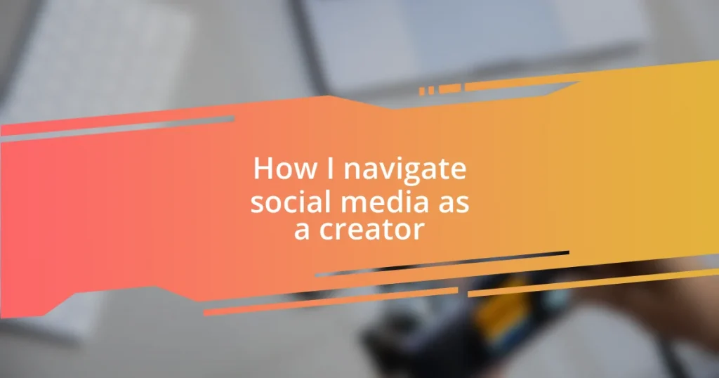 How I navigate social media as a creator