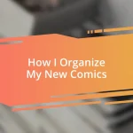 How I Organize My New Comics