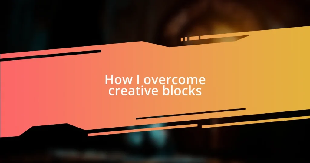 How I overcome creative blocks