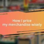 How I price my merchandise wisely