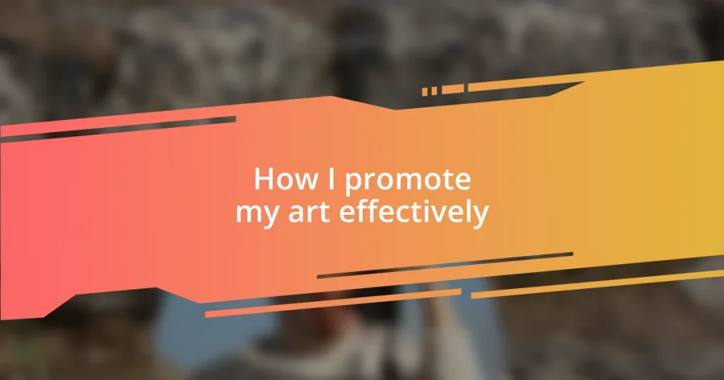How I promote my art effectively