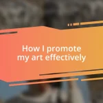 How I promote my art effectively