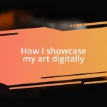 How I showcase my art digitally