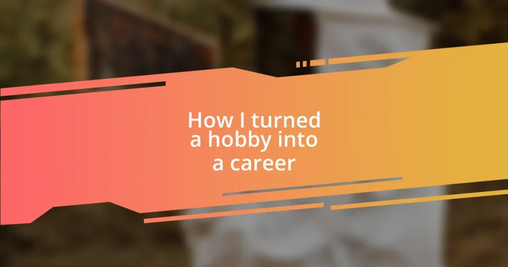 How I turned a hobby into a career