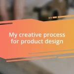 My creative process for product design