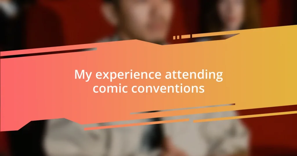 My experience attending comic conventions