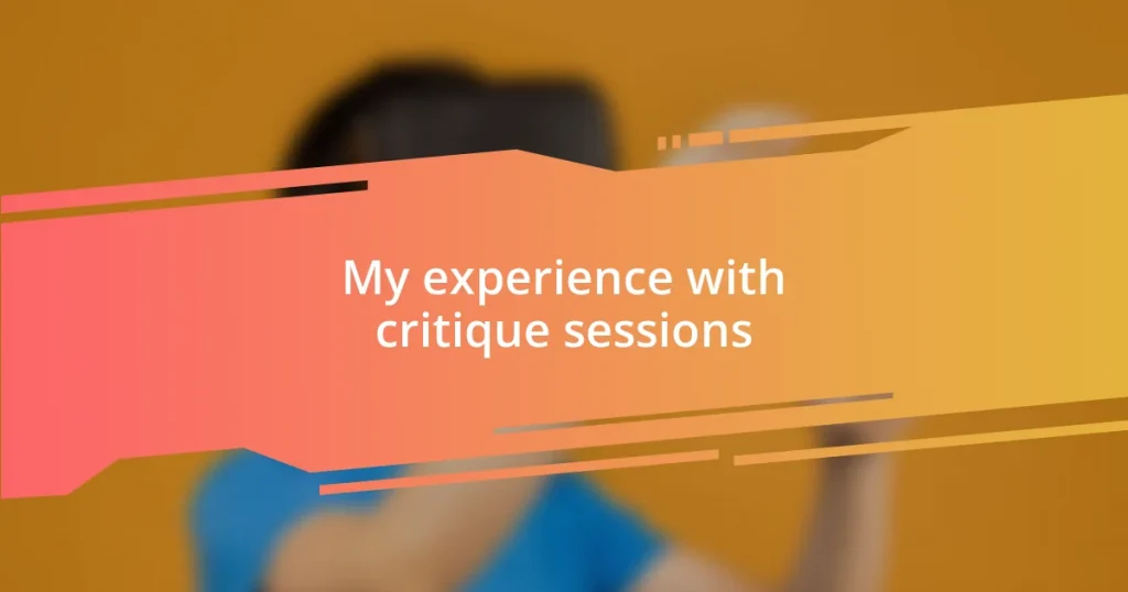 My experience with critique sessions