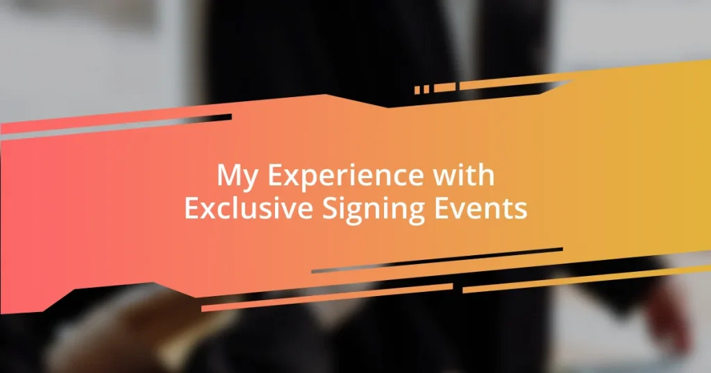 My Experience with Exclusive Signing Events