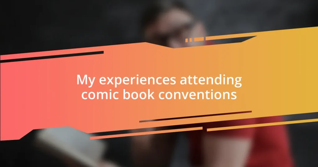 My experiences attending comic book conventions