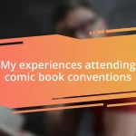 My experiences attending comic book conventions