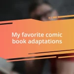 My favorite comic book adaptations