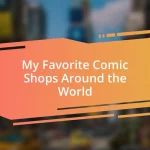 My Favorite Comic Shops Around the World