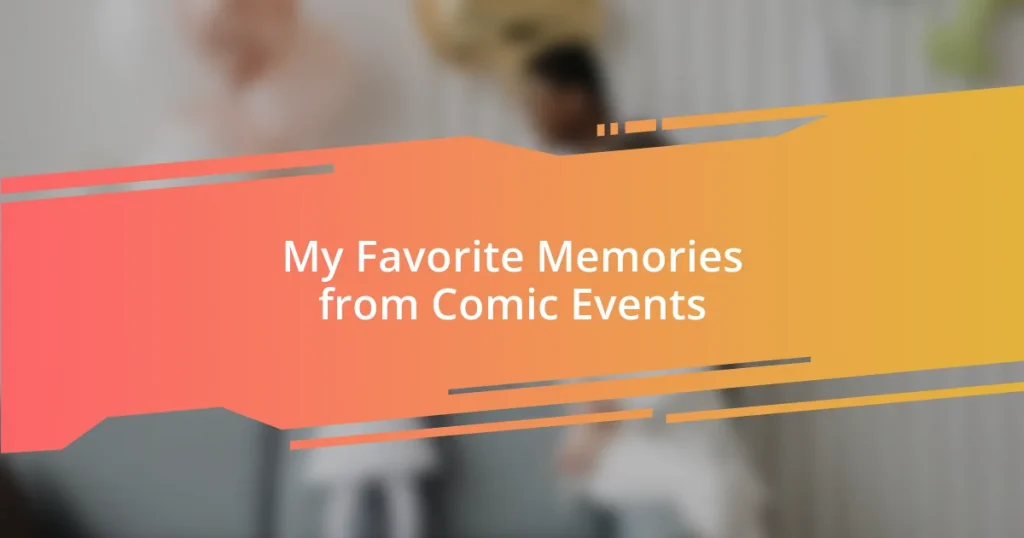 My Favorite Memories from Comic Events