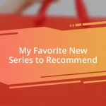 My Favorite New Series to Recommend