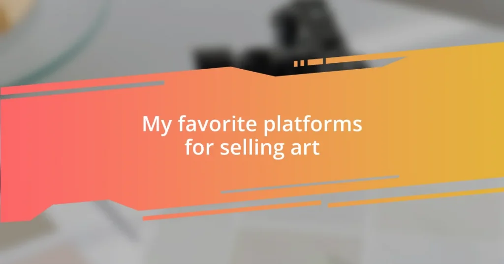 My favorite platforms for selling art