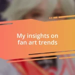 My insights on fan art trends