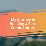 My Journey in Building a Rare Comic Library