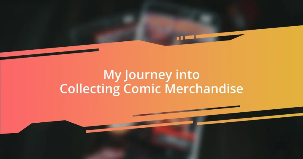 My Journey into Collecting Comic Merchandise