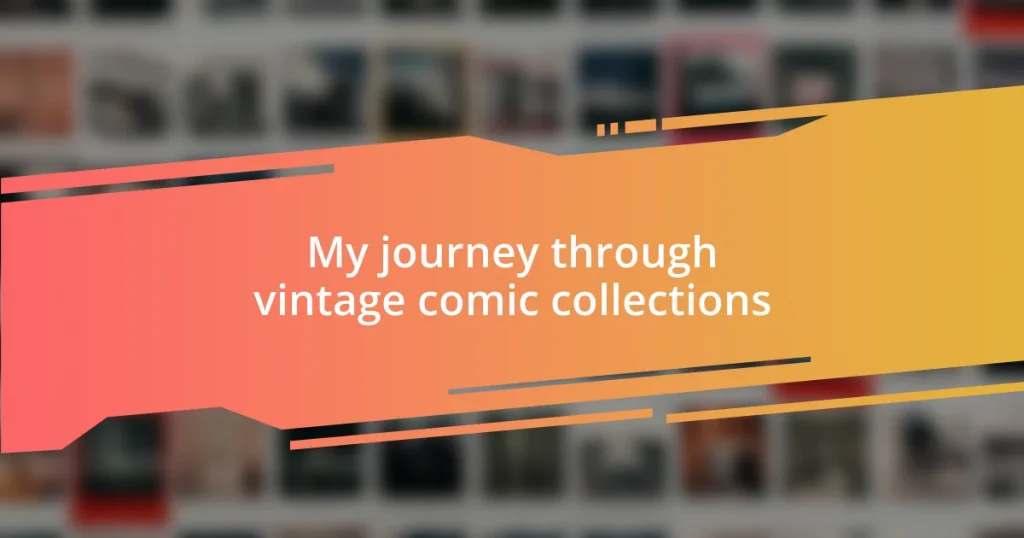 My journey through vintage comic collections