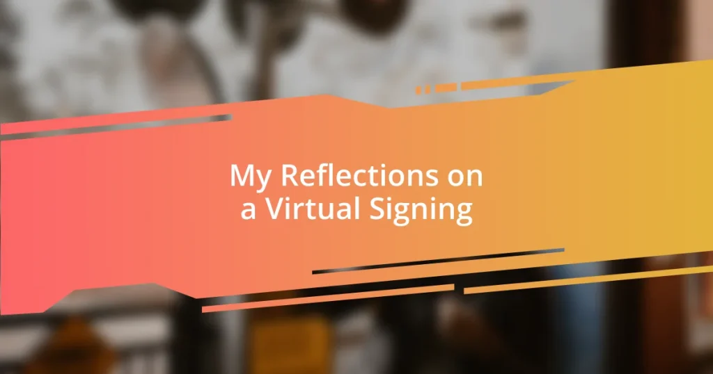 My Reflections on a Virtual Signing