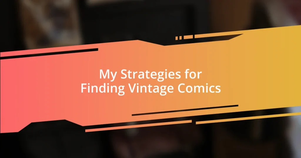 My Strategies for Finding Vintage Comics