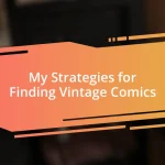 My Strategies for Finding Vintage Comics