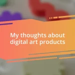 My thoughts about digital art products