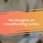 My thoughts on crowdfunding comics