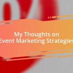 My Thoughts on Event Marketing Strategies