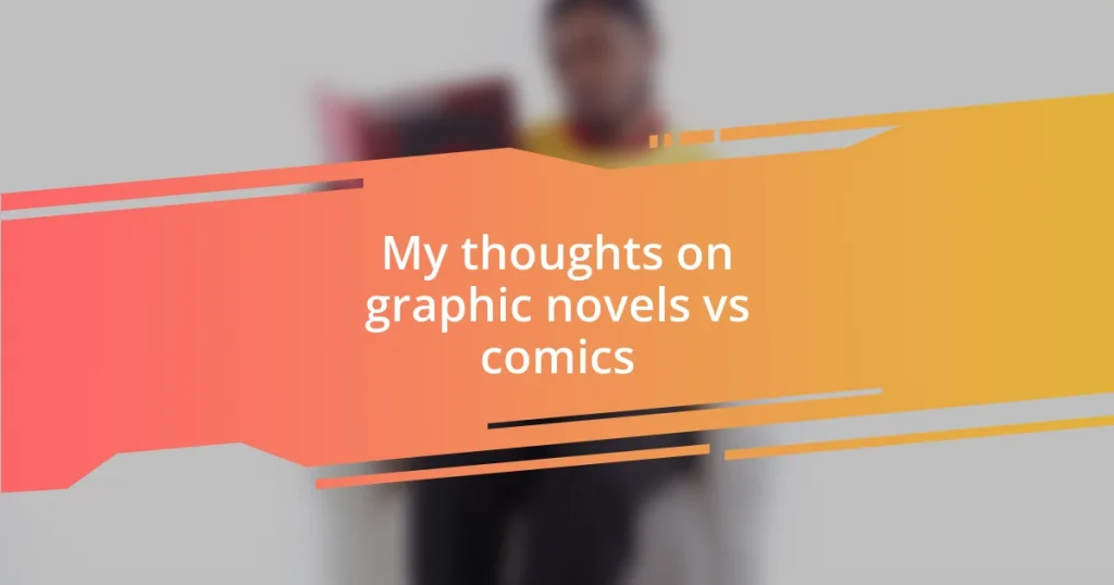 My thoughts on graphic novels vs comics
