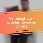 My thoughts on graphic novels vs comics