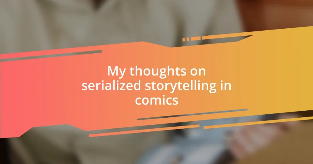 My thoughts on serialized storytelling in comics