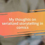 My thoughts on serialized storytelling in comics