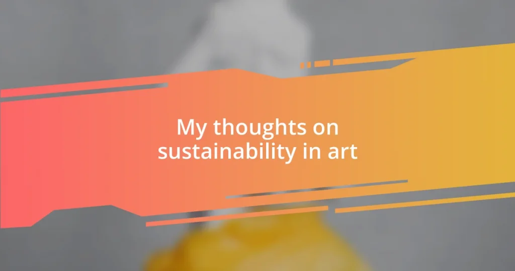 My thoughts on sustainability in art