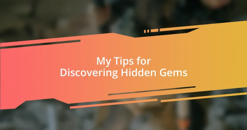 My Tips for Discovering Hidden Gems