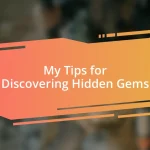 My Tips for Discovering Hidden Gems