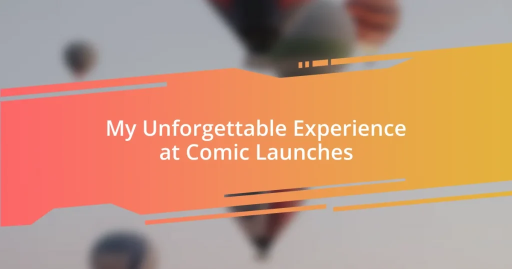 My Unforgettable Experience at Comic Launches