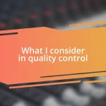 What I consider in quality control